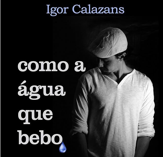 10 poemas do livro “Como a Água que Bebo”, de Igor Calazans