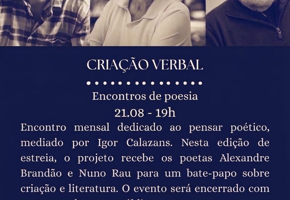 Criação Verbal: Igor Calazans recebe poetas Alexandre Brandão e Nuno Rau em noite de estreia