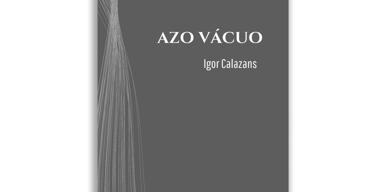 Azo Vácuo: Dicotomias existenciais de Igor Calazans